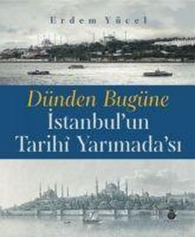 Dünden Bugüne Istanbulun Tarihi Yarimadasi Ciltli