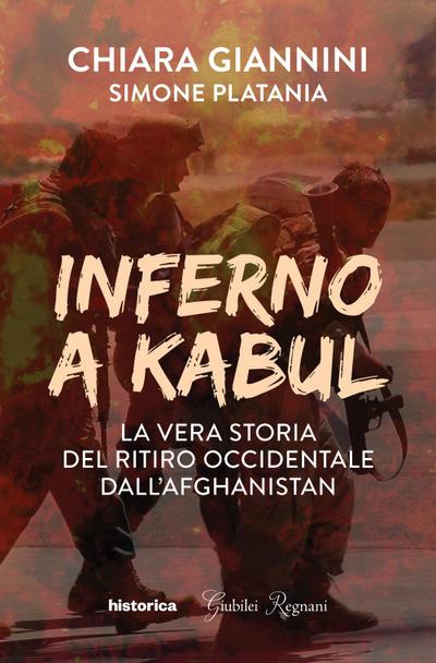 Inferno a Kabul. La vera storia del ritiro occidentale dall’Afghanistan