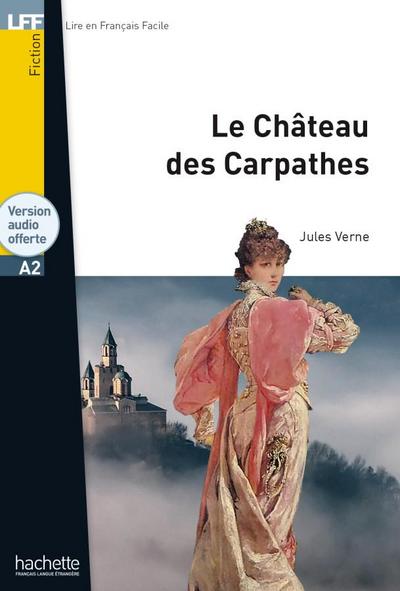 Le Château des Carpathes: Lektüre + Audio-Download (LFF - Lire en Francais Facile)