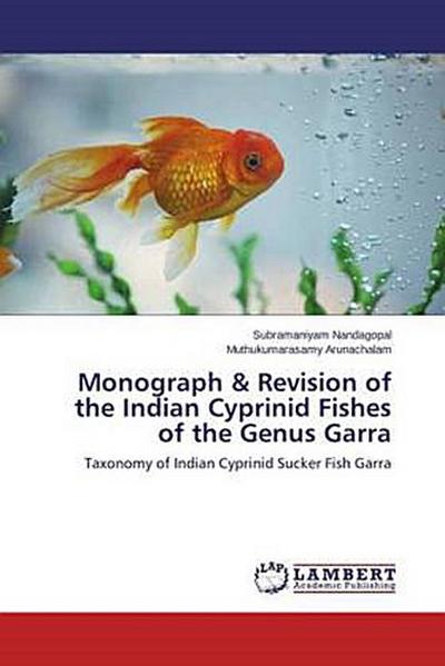 Monograph & Revision of the Indian Cyprinid Fishes of the Genus Garra