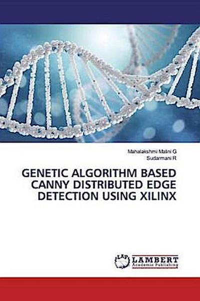 GENETIC ALGORITHM BASED CANNY DISTRIBUTED EDGE DETECTION USING XILINX