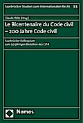 Le Bicentenaire du Code civil - 200 Jahre Code civil