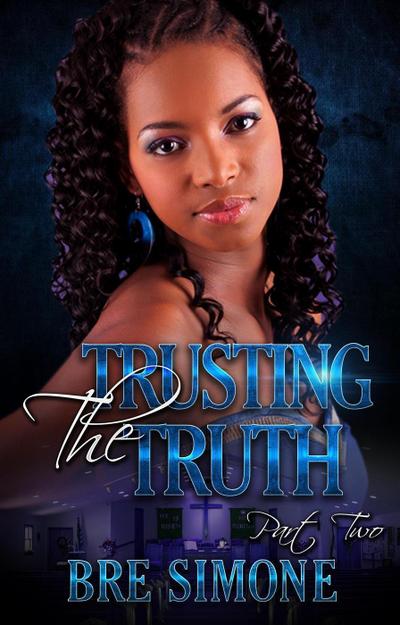 Trusting the Truth 2 (A Having Faith In Love Series, #2)