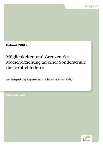 Möglichkeiten und Grenzen der Medienerziehung an einer Sonderschule für Lernbehinderte