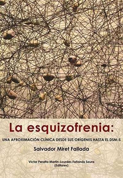 La esquizofrenia : una aproximación clínica desde sus orígenes hasta el DSM-5
