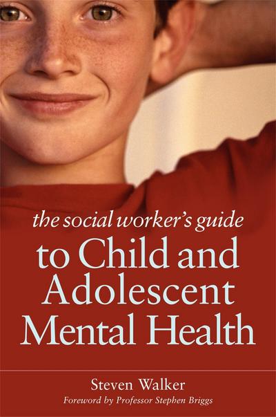 The Social Worker’s Guide to Child and Adolescent Mental Health