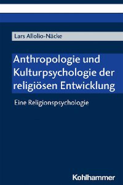Anthropologie und Kulturpsychologie der religiösen Entwicklung
