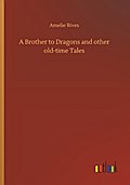 A Brother to Dragons and other old-time Tales