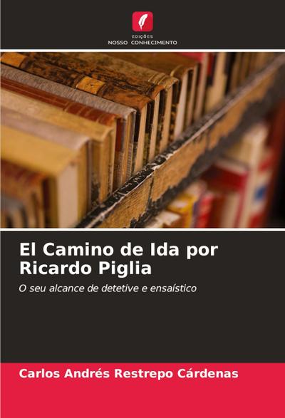 El Camino de Ida por Ricardo Piglia