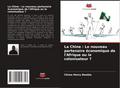 La Chine : Le nouveau partenaire économique de l’Afrique ou le colonisateur ?