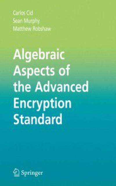 Algebraic Aspects of the Advanced Encryption Standard