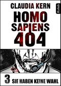 Homo Sapiens 404 Band 3: Sie haben keine Wahl
