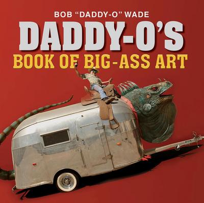 Daddy-O’s Book of Big-Ass Art
