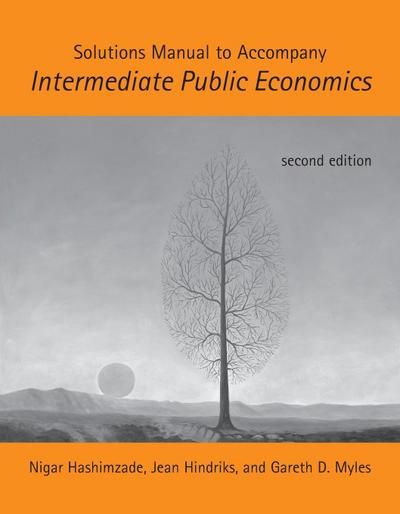 Solutions Manual to Accompany Intermediate Public Economics, second edition