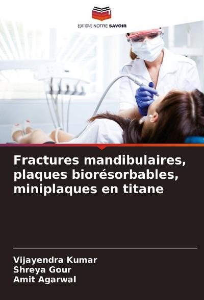 Fractures mandibulaires, plaques biorésorbables, miniplaques en titane