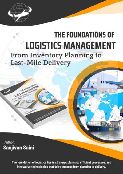 Foundations of Logistics Management: From Inventory Planning to Last-Mile Delivery
