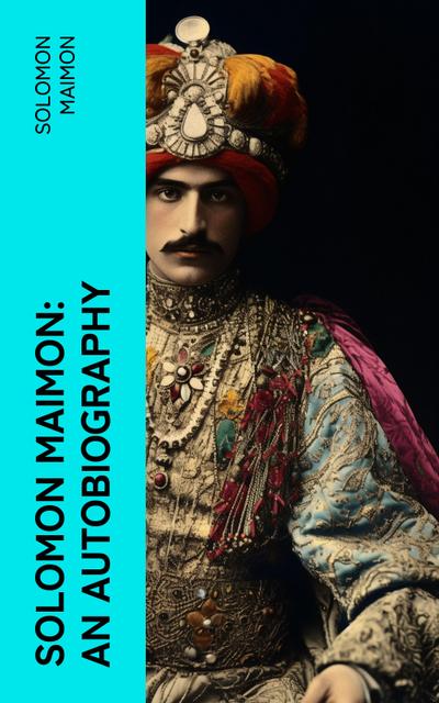 Solomon Maimon: An Autobiography