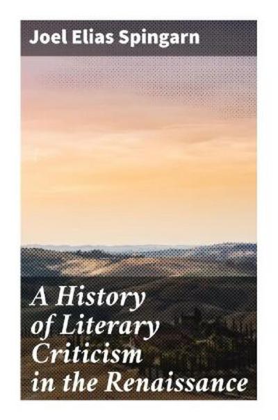 A History of Literary Criticism in the Renaissance