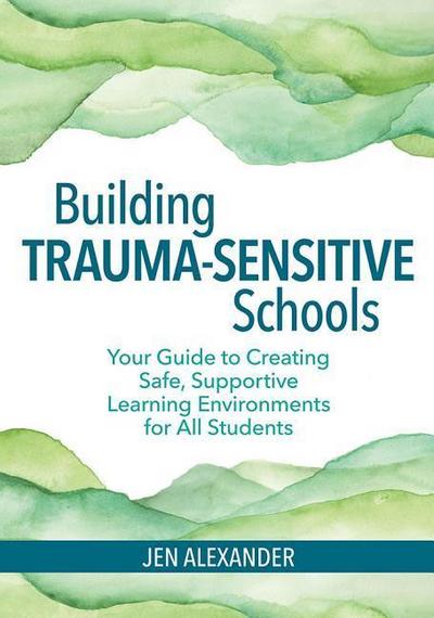 Building Trauma-Sensitive Schools
