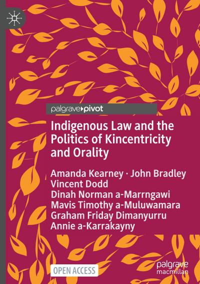 Indigenous Law and the Politics of Kincentricity and Orality