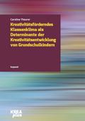 Kreativitätsförderndes Klassenklima als Determinan