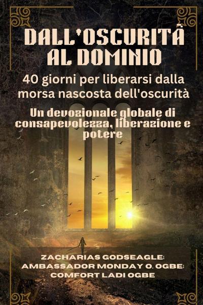 DALL’OSCURITÀ AL DOMINIO - 40 giorni per liberarsi dalla morsa nascosta dell’oscurità