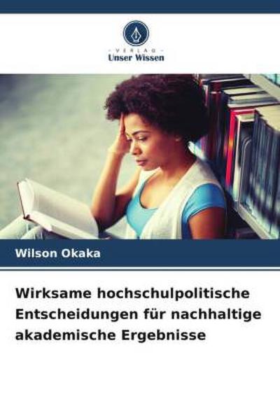 Wirksame hochschulpolitische Entscheidungen für nachhaltige akademische Ergebnisse
