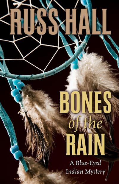 Bones of the Rain (The Blue-Eyed Indian Series, #1)