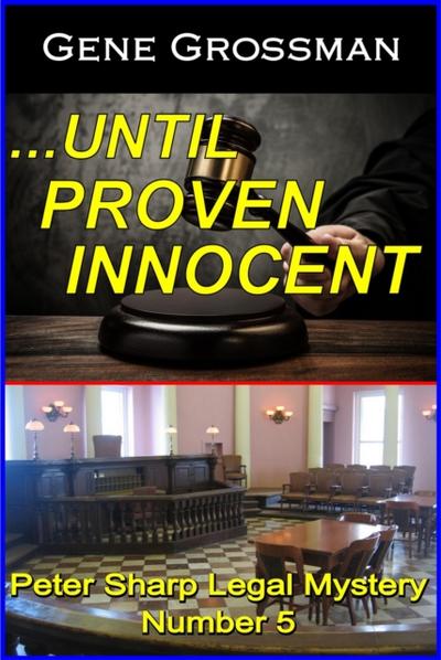 ...Until Proven Innocent - Peter Sharp Legal Mystery #5