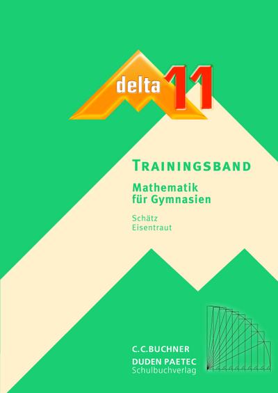delta – neu / delta Trainingsband 11: Mathematik für Gymnasien (delta – neu: Mathematik für Gymnasien)