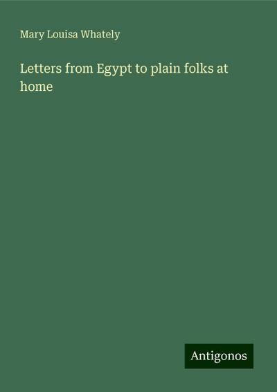 Letters from Egypt to plain folks at home