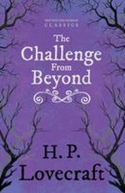 The Challenge from Beyond (Fantasy and Horror Classics) ; With a Dedication by George Henry Weiss
