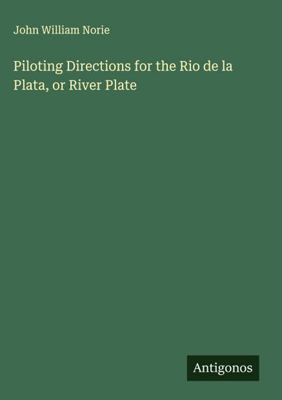 Piloting Directions for the Rio de la Plata, or River Plate