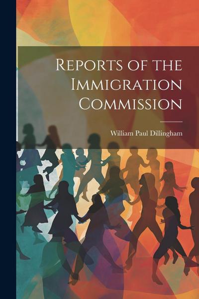 Reports of the Immigration Commission