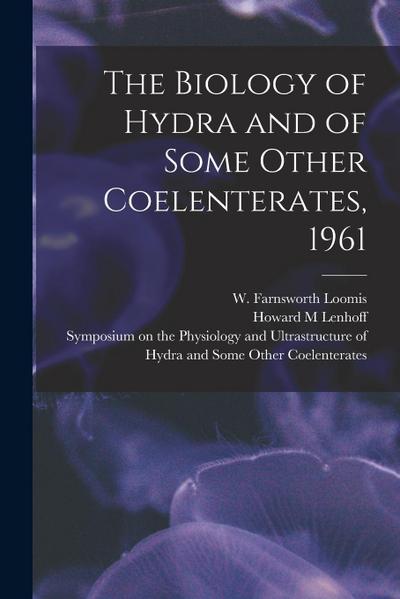 The Biology of Hydra and of Some Other Coelenterates, 1961
