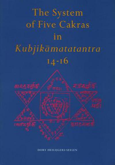 The System of Five Cakras in Kubjik&#257;matatantra 14-16