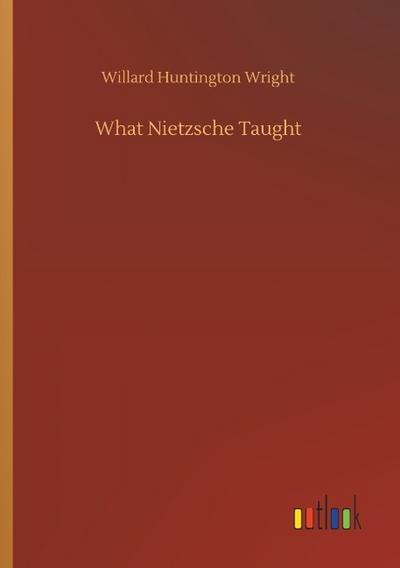 What Nietzsche Taught