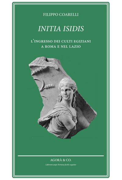Initia Isidis. L’ingresso dei culti egiziani a Roma e nel Lazio