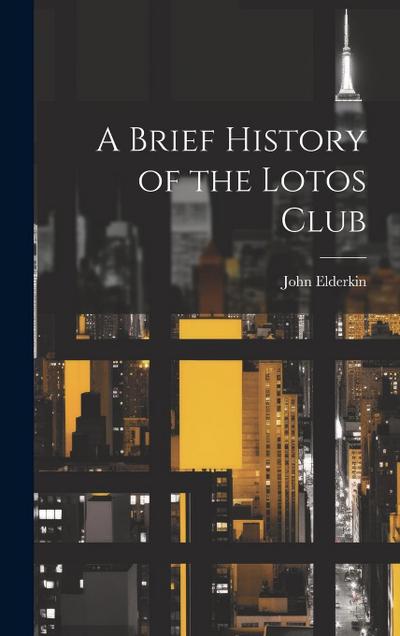 A Brief History of the Lotos Club