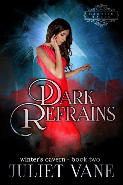 Dark Refrains (Haunted Halls: Winter’s Cavern, #2)