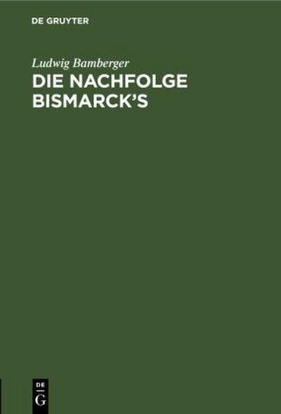Die Nachfolge Bismarck’s