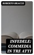 Infedele: Commedia in tre atti