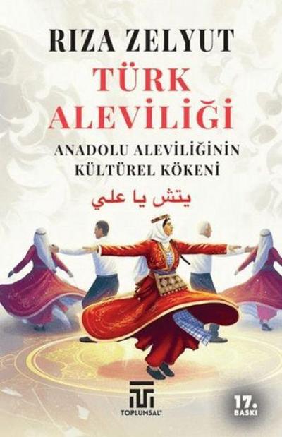 Türk Aleviligi - Anadolu Aleviliginin Kültürel Kökeni