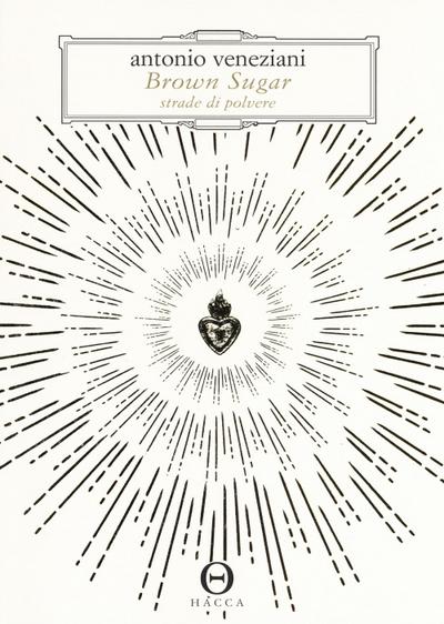 Veneziani, A: Brown sugar. Strade di polvere