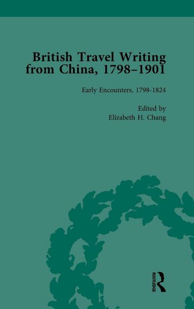 British Travel Writing from China, 1798-1901, Volume 1