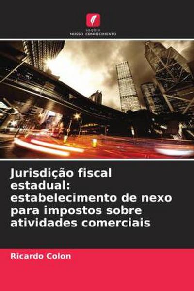 Jurisdição fiscal estadual: estabelecimento de nexo para impostos sobre atividades comerciais