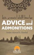 Advice And Admonitions: Imam Ahmad (Ark Of Knowledge Publications)