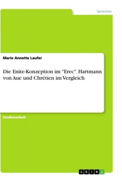 Die Enite-Konzeption im "Erec". Hartmann von Aue und Chrétien im Vergleich