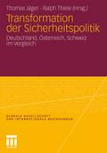 Transformation der Sicherheitspolitik: Deutschland, Österreich, Schweiz im Vergleich Thomas Jäger Editor