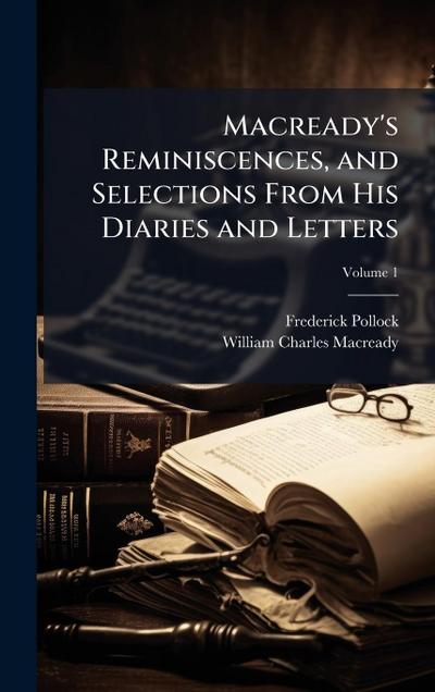 Macready’s Reminiscences, and Selections From His Diaries and Letters